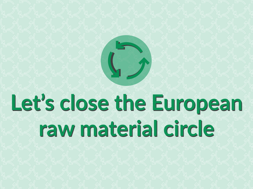 The Mission: To close the European raw material circle