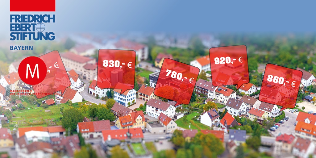 Luftaufnahme von vielen Häusern. Über den Häusern sind Sprechblasen mit Preisen von 780 bis 920 Euro. Auf der linken Seite das Logo des BayernForums der Friedrich-Ebert-Stiftung.