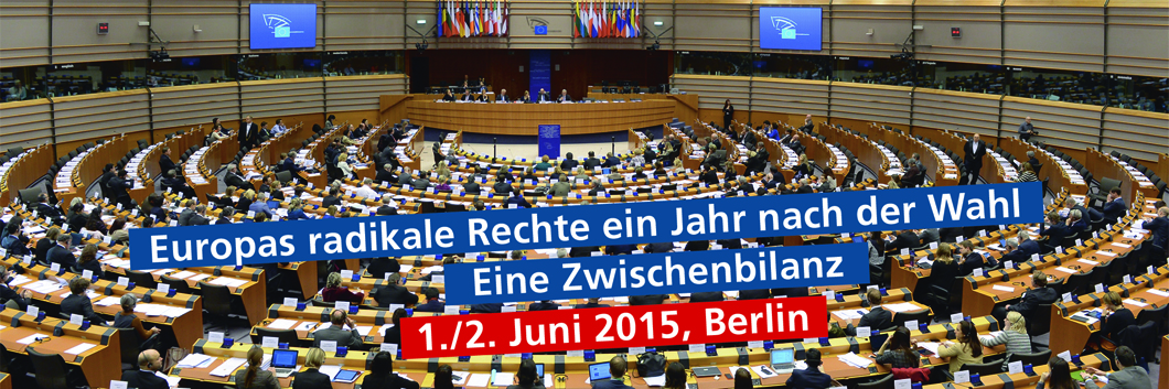 Europas radikale Rechte ein Jahr nach der Wahl - Eine Zwischenbilanz, 1./2. Juni 2015 in Berlin