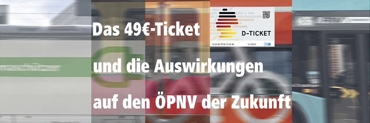 Dieses Bild zeigt den Schriftzug Das 49-EUR-Ticket und die Auswirkungen auf den ÖPNV der Zukunft