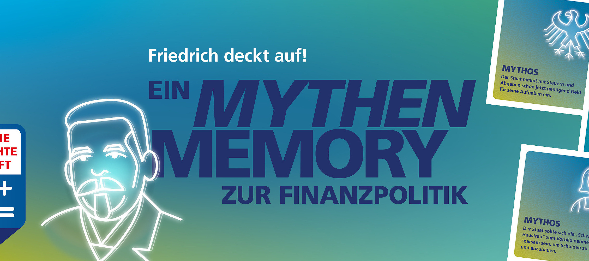 Es werden links ein stylisierter Friedrich Ebert und Rechts 3 Memory Karten gezeigt. Text: Friedrich deckt auf! Ein Mythen Memory zur Finanzpolitik