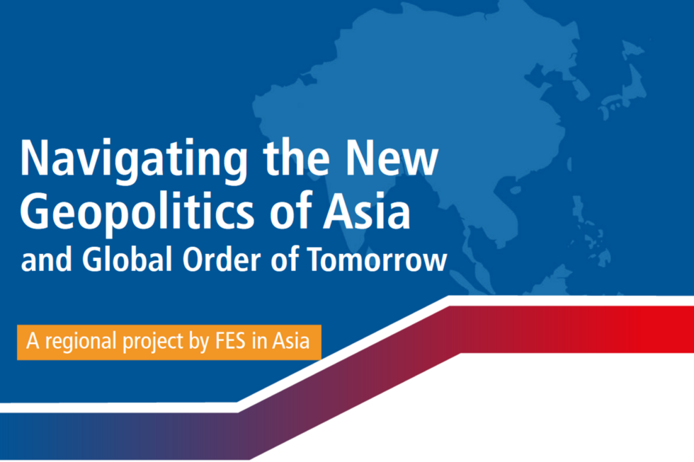 Coverbild des FES Regionalprojekts "Navigating the New Geopolitics of Asia"