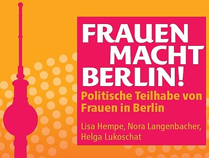  Frauen MACHT Berlin! - Politische Teilhabe von Frauen in Berlin 