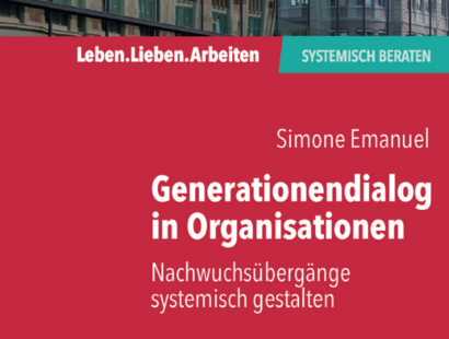 Generationendialog in Organisationen. Nachwuchsübergänge systemisch gestalten