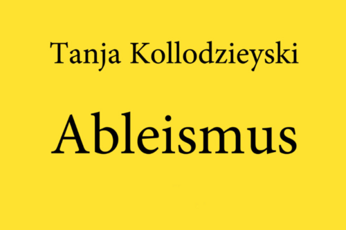 Tanja Kollodzieyski: Ableismus