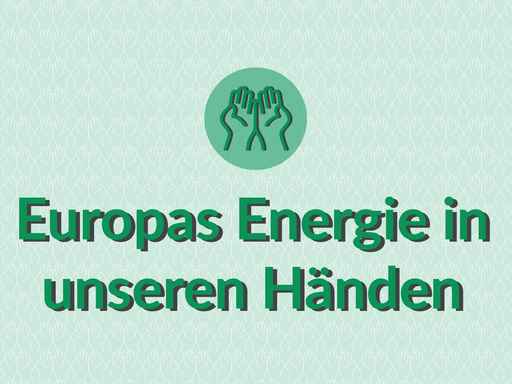 Mission: Europas Energie in unseren Händen