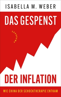 Coverbild von "Das Gespenst der Inflation - Wie China der Schocktherapie entkam" von Isabella M. Weber, rot-weißes Design, angedeutete ansteigende Börsenkurve.