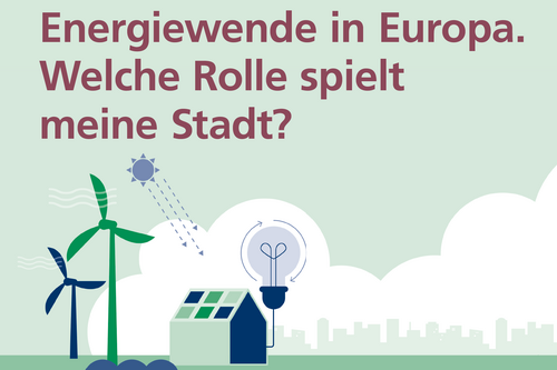 verschiedene Symbole für die Energiewende wie Windräder und Photovoltaik. Schriftzug: Energiewende in Europa. Welche Rolle spielt meine Stadt?