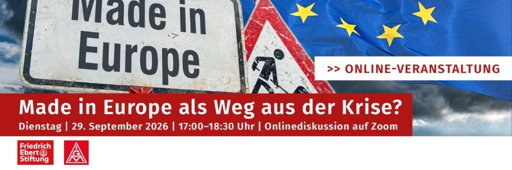 Made in Europe als Weg aus der Krise? - Der Industrial Accelerator Act und die Zukunft unserer Industriearbeitsplätze