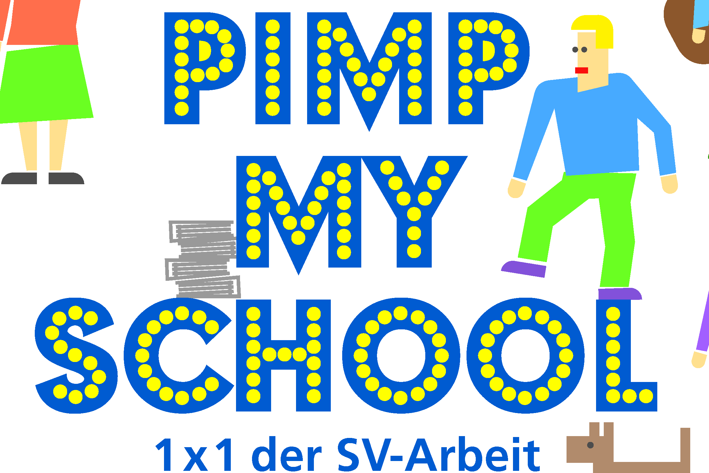 Die Grafik zeigt komikhaft einige Personen, von denen eine Gitarre spielt und eine einen Antrag unterm Arm hat. In blauer Schrift mit gelben Punkten steht dort "Pimp my School - 1x1 der SV Arbeit"."