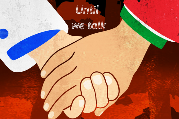 Zwei einander haltende Hände, die Ärmel in den Landesfarben von Israel und Palästina, darüber die Worte "Until we talk"