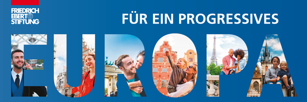 Banner der Friedrich-Ebert-Stiftung mit dem Slogan 'Für ein progressives Europa'. Abgebildet sind die Buchstaben 'EUROPA' mit verschiedenen lebendigen Szenen im Inneren der Buchstaben, darunter Menschen in Alltagssituationen vor europäischen Wahrzeichen wie dem Eiffelturm.