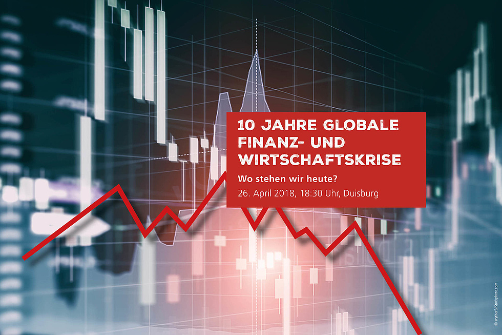 10 Jahre globale Finanz- und Wirtschaftskrise - Wo stehen wir heute?