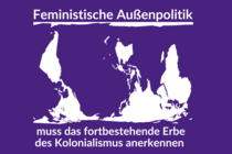 Feministische Außenpolitik muss das fortbestehende Erbe des Kolonialismus anerkennen