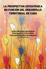La prospectiva estratégica en fundación del desarollo territorial en Cuba