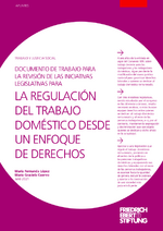 Documento de trabajo para la revisión de las iniciativas legislativas para la regulación del trabajo doméstico desde un enfoque de derechos