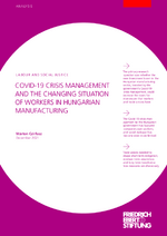 COVID-19 crisis management and the changing situation of workers in Hungarian manufacturing