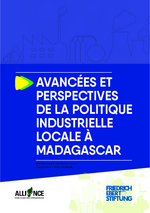 Avancées et perspectives de la politique industrielle locale à Madagascar