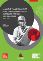 La valeur transformatrice d'une urbanisation juste et durable en Afrique Sub-Saharienne