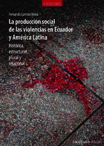 La producción social de las violencias en Ecuador y América Latina