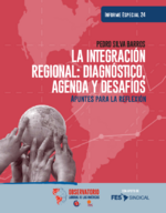 La integración regional: diagnóstico, agenda y desafíos
